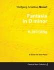 Image for Fantasia in D Minor - A Score for Solo Piano K.397/385g 1782