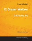 Image for 12 Grazer Waltzer D.924 (Op.91) - For Solo Piano (1827)