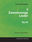 Image for 3 Zweistimmige Lieder - A Score for Voice and Piano Op.43