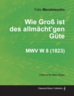 Image for Wie Gross Ist Des Allmacht&#39;gen Gute MWV W 8 - For Solo Organ (1823)