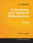 Image for 13 Variations on a Theme of Huttenbrenner D.576 - For Solo Piano