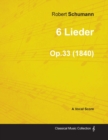 Image for 6 Lieder - A Vocal Score Op.33 (1840)