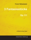 Image for 3 Fantasiestucke - A Score for Solo Piano Op.111