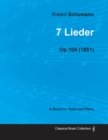 Image for 7 Lieder - A Score for Voice and Piano Op.104 (1851)