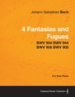 Image for 4 Fantasias and Fugues By Bach - BWV 904 BWV 944 BWV 906 BWV 905 - For Solo Piano