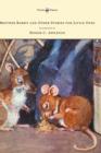 Image for Brother Rabbit and Other Stories for Little Ones - Illustrated by Honor C. Appleton