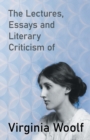 Image for The Lectures, Essays and Literary Criticism of Virginia Woolf