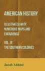 Image for American History - Illustrated with Numerous Maps and Engravings - Vol. III The Southern Colonies