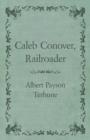 Image for Caleb Conover, Railroader