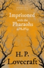 Image for Imprisoned With the Pharaohs (Fantasy and Horror Classics): With a Dedication by George Henry Weiss