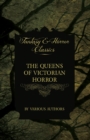 Image for Queens of Victorian Horror - Rare Tales of Terror from the Pens of Female Authors of the Victorian Period (Fantasy and Horror Classics).