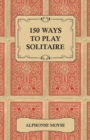 Image for 150 Ways to Play Solitaire