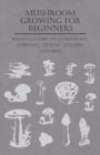 Image for Mushroom Growing for Beginners - With Chapters on Composting, Spawning, Picking and Pest Control.