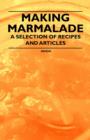 Image for Making Marmalade - A Selection of Recipes and Articles.