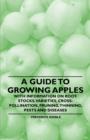 Image for Guide to Growing Apples with Information on Root-Stocks, Varieties, Cross-Pollination, Pruning, Thinning, Pests and Diseases