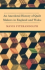 Image for Anecdotal History of Quilt Makers in England and Wales
