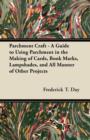 Image for Parchment Craft - A Guide to Using Parchment in the Making of Cards, Book Marks, Lampshades, and All Manner of Other Projects