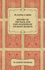 Image for Playing Cards - History of the Pack and Explanations of Its Many Secrets