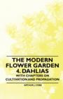 Image for Modern Flower Garden 4. Dahlias - With Chapters on Cultivation and Propagation