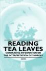 Image for Reading Tea Leaves - Containing Information on the Interpretation of Symbols.