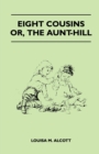 Image for Eight Cousins - Or, the Aunt-Hill