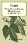 Image for Hops: Their History, Botany, Chemistry and Medicinal Uses