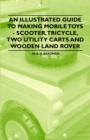 Image for Illustrated Guide to Making Mobile Toys - Scooter, Tricycle, Two Utility Carts and Wooden Land Rover
