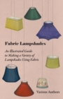 Image for Fabric Lampshades - An Illustrated Guide to Making a Variety of Lampshades Using Fabric.