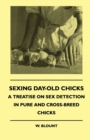 Image for Sexing Day-Old Chicks - A Treatise on Sex Detection in Pure and Cross-Breed Chicks