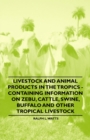 Image for Livestock and Animal Products in the Tropics - Containing Information on Zebu, Cattle, Swine, Buffalo and Other Tropical Livestock