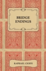 Image for Bridge Endings - The End Game Easy with 30 Common Basic Positions, 24 Endplays Teaching Hands, and 50 Double Dummy Problems