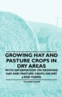 Image for Growing Hay and Pasture Crops in Dry Areas - With Information on Growing Hay and Pasture Crops on Dry Land Farms