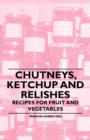 Image for Chutneys, Ketchup and Relishes - Recipes for Fruit and Vegetables