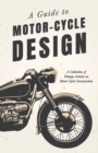 Image for Guide to Motor Cycle Design - A Collection of Vintage Articles on Motor Cycle Construction.