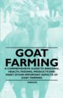 Image for Goat Farming - A Comprehensive Guide to Breeding, Health, Feeding, Products and Many Other Important Aspects of Goat Farming.
