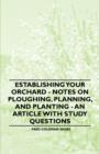 Image for Establishing Your Orchard - Notes on Ploughing, Planning, and Planting - An Article with Study Questions