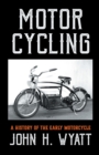 Image for Motor Cycling - A History Of The Early Motorcycle.