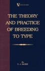 Image for The Theory And Practice Of Breeding To Type And Its Application To The Breeding Of Dogs, Farm Animals, Cage Birds And Other Small Pets.