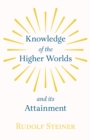 Image for Knowledge of the Higher Worlds And Its Attainment.