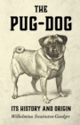Image for The Pug-Dog - Its History And Origin.