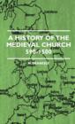 Image for History Of The Medieval Church 590-1500