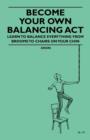 Image for Become Your Own Balancing Act - Learn to Balance Everything from Brooms to Chairs on Your Chin.