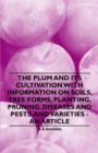 Image for Plum and Its Cultivation with Information on Soils, Tree Forms, Planting, Pruning, Diseases and Pests, and Varieties - An Article