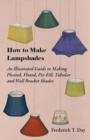 Image for How to Make Lampshades - An Illustrated Guide to Making Pleated, Fluted, Pie-Fill, Tubular and Wall Bracket Shades