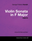 Image for George Frideric Handel - Violin Sonata in F Major - HW370 - A Score for Violin and Piano