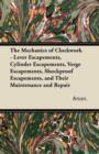Image for Mechanics of Clockwork - Lever Escapements, Cylinder Escapements, Verge Escapements, Shockproof Escapements, and Their Maintenance and Repair.