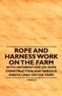 Image for Rope and Harness Work on the Farm - With Information on Rope Construction and Various Knots Used on the Farm.