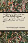 Image for History of Wine in Africa and Asia - Includes African, Persian, and Indian Wines, and Chinese, Russian, and Turkish Wines