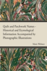 Image for Quilt and Patchwork Names - Historical and Etymological Information Accompanied by Photographic Illustrations