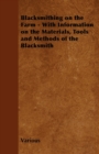 Image for Blacksmithing on the Farm - With Information on the Materials, Tools and Methods of the Blacksmith.